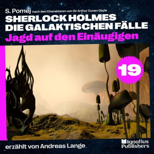 Arthur Conan Doyle S. Pomej - Jagd auf den Einäugigen (Sherlock Holmes - Die galaktischen Fälle, Folge 19)