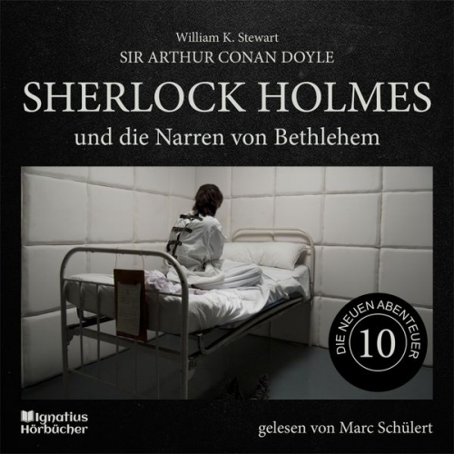 Arthur Conan Doyle William K. Stewart - Sherlock Holmes und die Narren von Bethlehem (Die neuen Abenteuer, Folge 10)