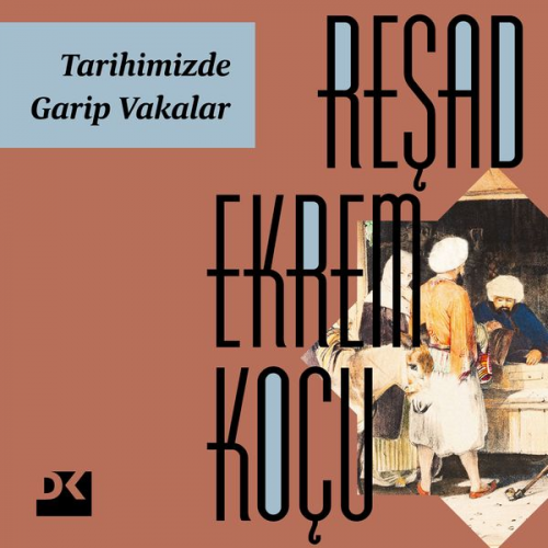 Reşad Ekrem Koçu - Tarihimizde Garip Vakalar