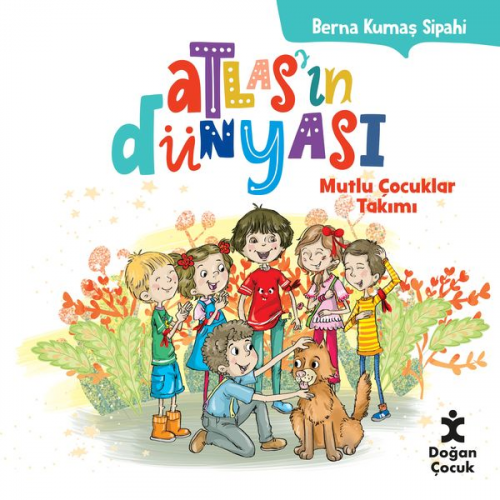 Berna Kumaş Sipahi - Atlasin Dünyasi 1- Mutlu Çocuklar Takimi