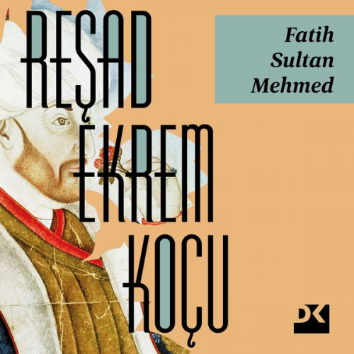 Reşad Ekrem Koçu - Fatih Sultan Mehmed