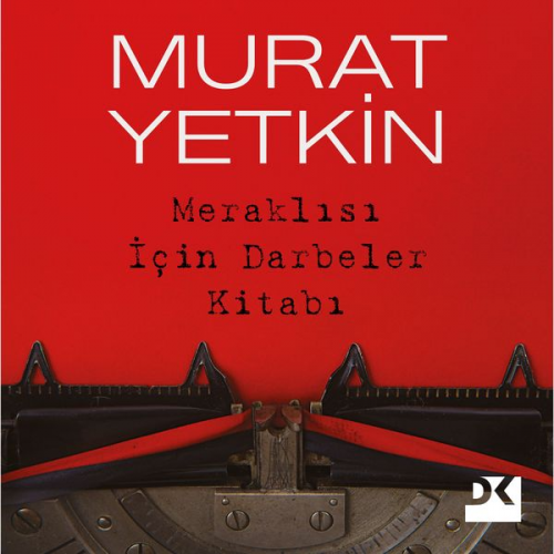 Murat Yetkin - Meraklısı için Darbeler Kitabı