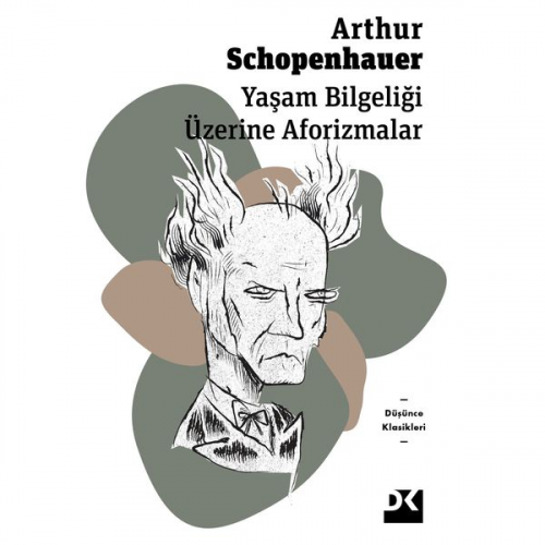 Arthur Schopenhauer - Yaşam Bilgeliği Üzerine Aforizmalar