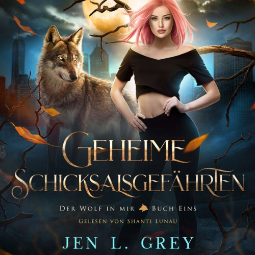 Jen L. Grey Fantasy Hörbücher Romantasy Hörbücher - Geheime Schicksalsgefährten - Der Wolf in mir 1 - Fantasy Hörbuch