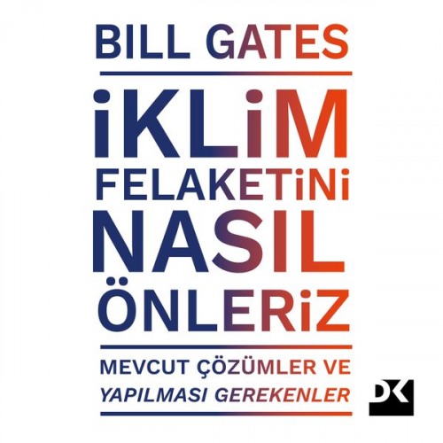 Bill Gates - İklim Felaketini Nasıl Önleriz