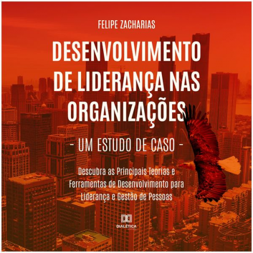 Felipe Zacharias - Desenvolvimento de Liderança nas Organizações