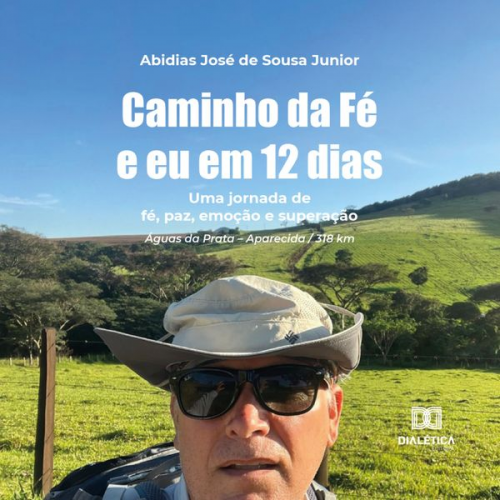 Abidias José de Sousa Junior - Caminho da Fé e eu em 12 dias