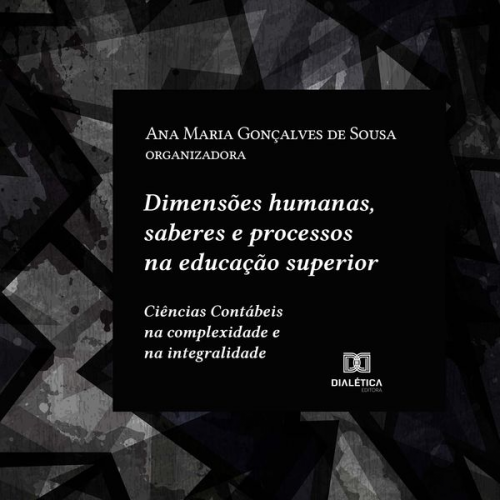 Ana Maria Gonçalves de Sousa - Dimensões humanas, saberes e processos na educação superior