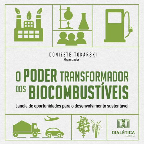 Donizete Tokarski - O Poder transformador dos Biocombustíveis