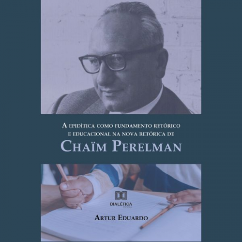 Artur Eduardo - A epidítica como fundamento retórico e educacional na nova retórica de Chaïm Perelman