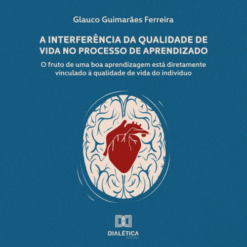 Glauco Guimarães Ferreira - A Interferência da Qualidade de Vida no Processo de Aprendizado