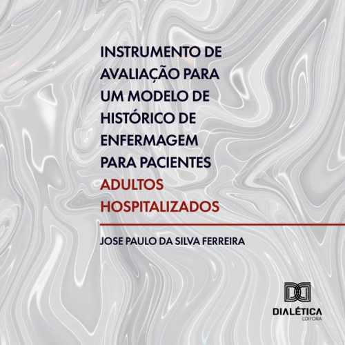 José Paulo da Silva Ferreira - Instrumento de avaliação para um modelo de histórico de enfermagem para pacientes adultos hospitalizados