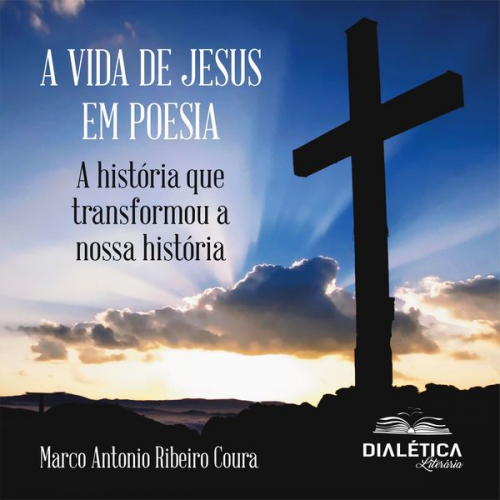 Marco Antonio Ribeiro Coura - A Vida de Jesus em Poesia