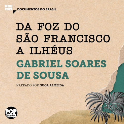 Gabriel Soares De Sousa - Da foz do São Francisco a Ilhéus: Trechos selecionados de Tratado Descritivo do Brasil
