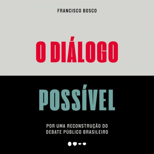 Francisco Bosco - O diálogo possível