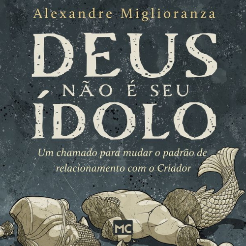 Alexandre Miglioranza - Deus não é seu ídolo