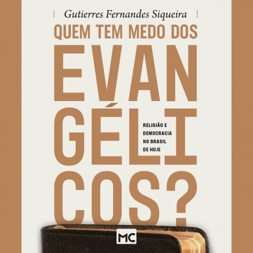 Gutierres Fernandes Siqueira - Quem tem medo dos evangélicos?