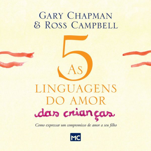 Gary Chapman Ross Campbell - As 5 linguagens do amor das crianças - nova edição