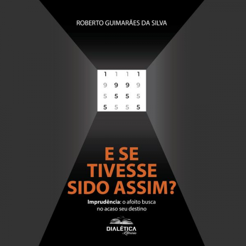 Roberto Guimarães da Silva - E se tivesse sido assim?