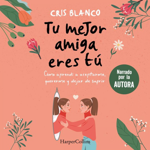 Cris Blanco - Tu mejor amiga eres tú. Cómo aprendí a aceptarme, quererme y dejar de sufrir