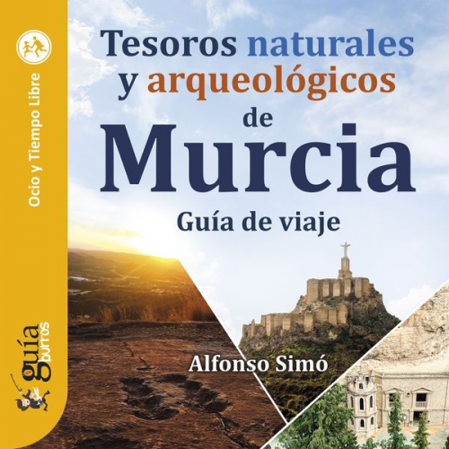 Alfonso Simó - GuíaBurros: Tesoros naturales y arqueológicos de Murcia