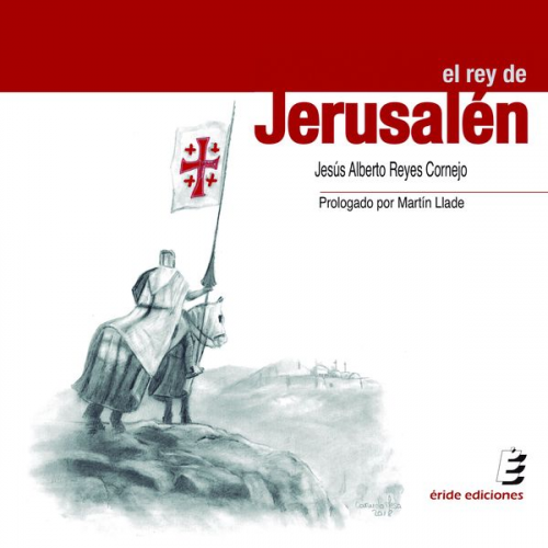 Jesús Alberto Reyes Cornejo - El rey de Jerusalén