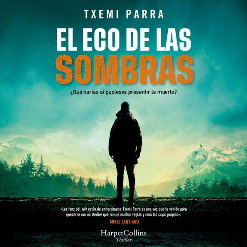 Txemi Parra - El eco de las sombras. ¿Qué harías si pudieses presentir la muerte?