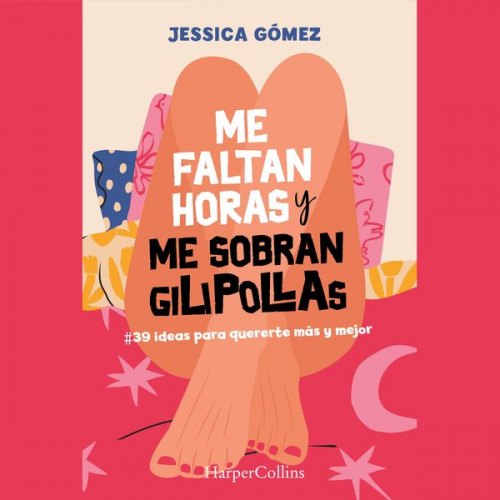 Jessica Gómez - Me faltan horas y me sobran gilipollas. #39 ideas para quererte más y mejor.