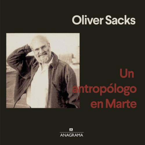 Oliver Sacks - Un antropólogo en Marte