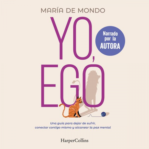 María de Mondo - Yo, ego. Una guía para dejar de sufrir, conectar contigo mismo y alcanzar la paz mental