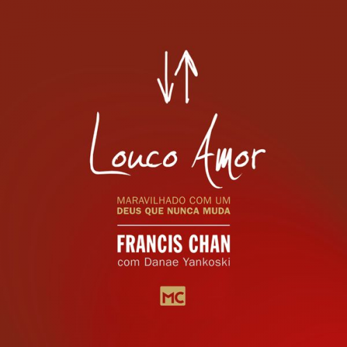 Francis Chan Danae Yankoski - Louco amor