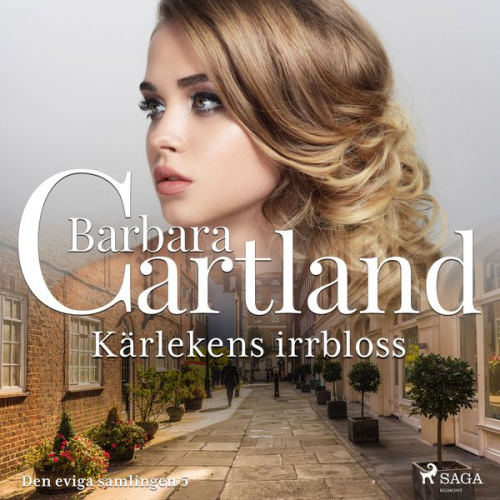 Barbara Cartland - Kärlekens irrbloss - Den eviga samlingen 5 (oförkortat)