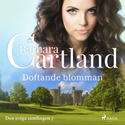 Barbara Cartland - Doftande blomman - Den eviga samlingen 7 (oförkortat)