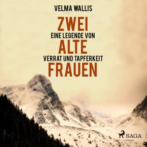 Velma Wallis - Zwei alte Frauen - Eine Legende von Verrat und Tapferkeit (Ungekürzt)