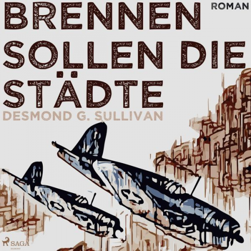 Desmond G. Sullivan - Brennen sollen die Städte (Ungekürzt)