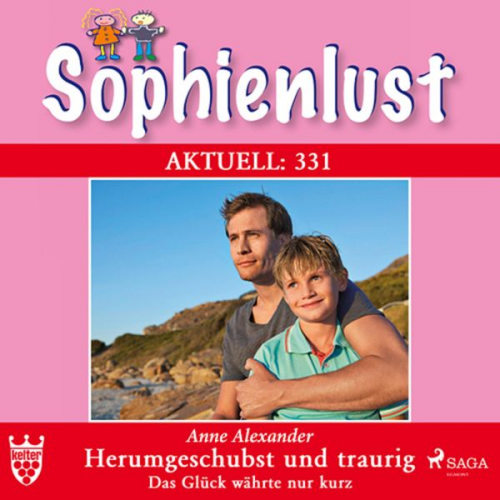 Anne Alexander - Sophienlust Aktuell 331: Herumgeschubst und traurig. Das Glück währte nur kurz (Ungekürzt)