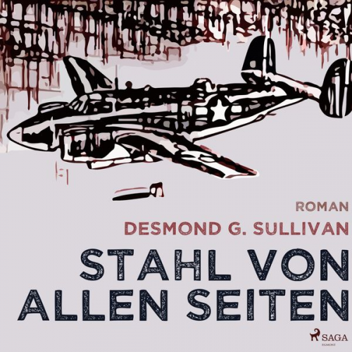 Desmond G. Sullivan - Stahl von allen Seiten - Fliegergeschichten 6 (Ungekürzt)