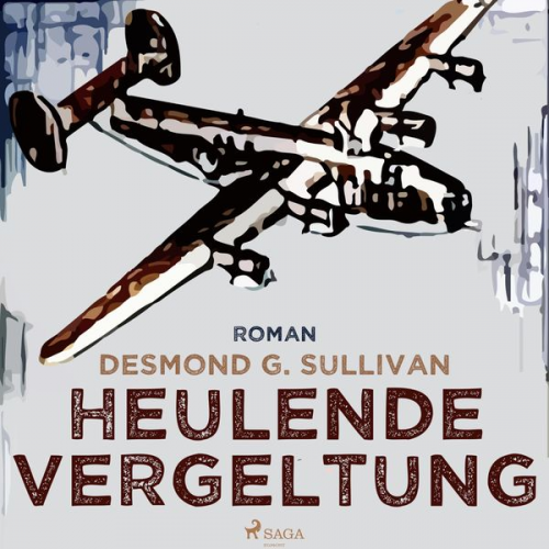 Desmond G. Sullivan - Heulende Vergeltung - Fliegergeschichten 7 (Ungekürzt)