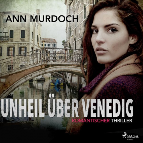 Ann Murdoch - Unheil über Venedig: Romantischer Thriller