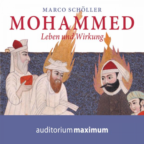 Marco Schöller - Mohammed - Leben und Wirkung (Ungekürzt)