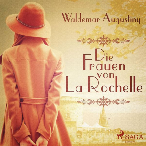 Waldemar Augustiny - Die Frauen von La Rochelle (Ungekürzt)