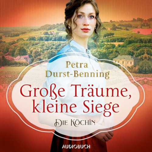 Petra Durst Benning - Große Träume, kleine Siege: Die Köchin