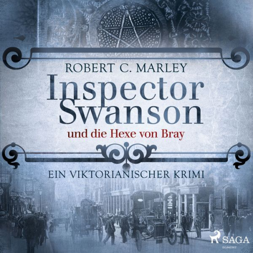 Robert C. Marley - Inspector Swanson und die Hexe von Bray: Ein viktorianischer Krimi