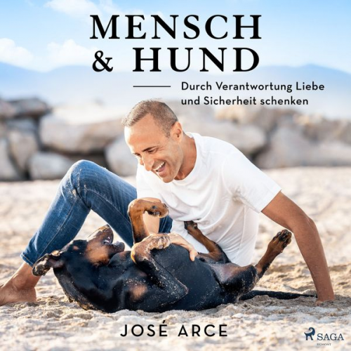 José Arce - Mensch & Hund: Durch Verantwortung Liebe und Sicherheit schenken