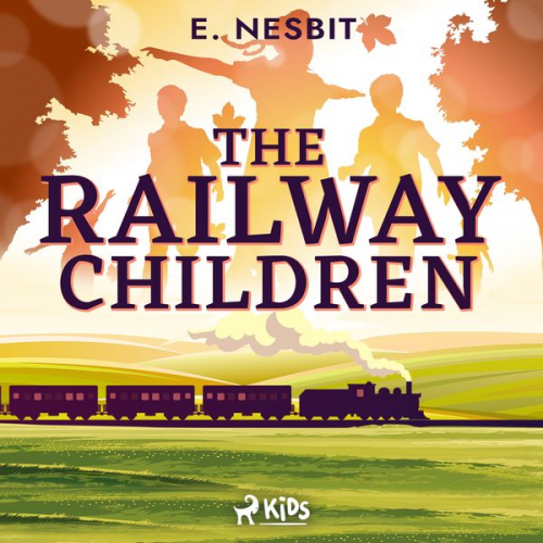 Edith Nesbit - The Railway Children - a Children's Classic