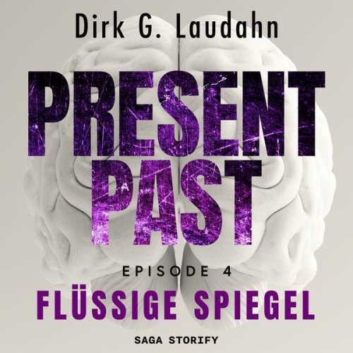 Dirk G. Laudahn - Present Past: Flüssige Spiegel (Episode 4)