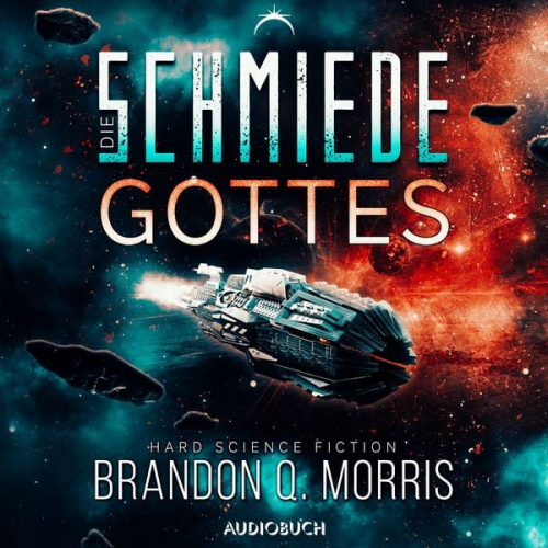 Brandon Q. Morris - Die Schmiede Gottes (Die kosmische Schmiede 1)