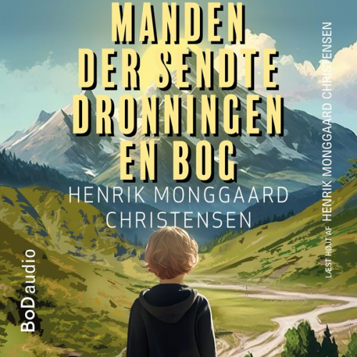 Henrik Monggaard Christensen - Manden der sendte Dronningen en bog