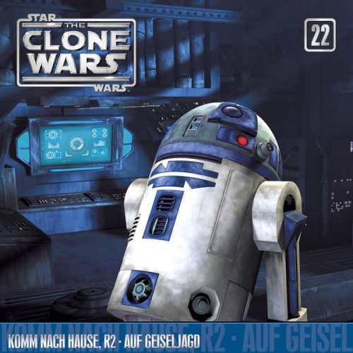 Verschiedene Autoren - The Clone Wars / 22: Komm nach Hause, R2 / Auf Geiseljagd