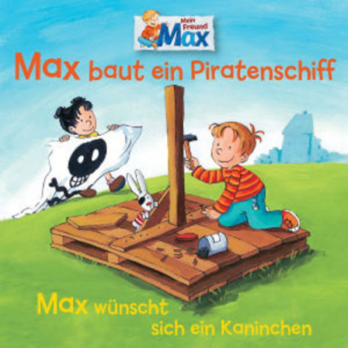 07: Max baut ein Piratenschiff / wünscht sich ein Kaninchen